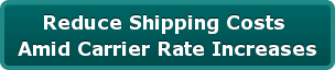 Reduce Shipping Costs  Amid Carrier Rate Increases